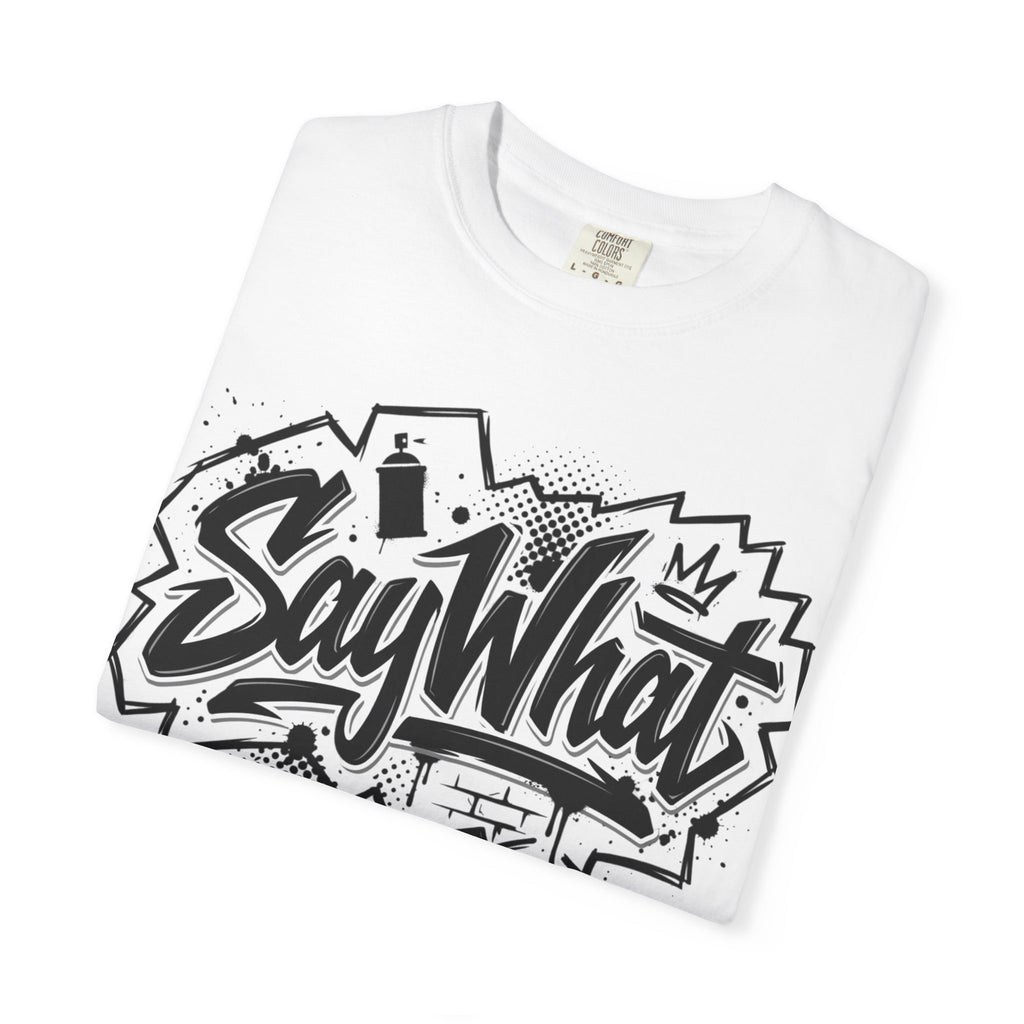 Say What Graffiti T‑Shirt — Urban Streetwear Tee with Bold Script